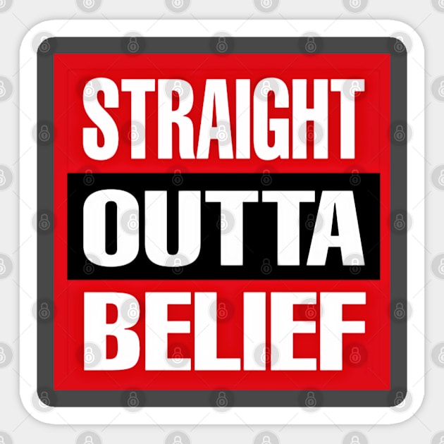 Straight OUTTA Belief - Back Sticker by SubversiveWare